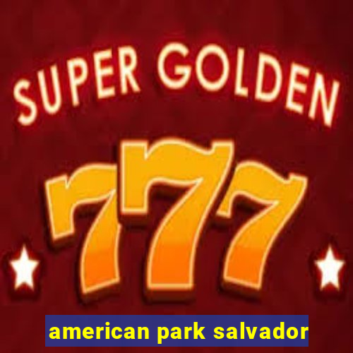 american park salvador